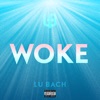 Woke by LU BACH iTunes Track 1