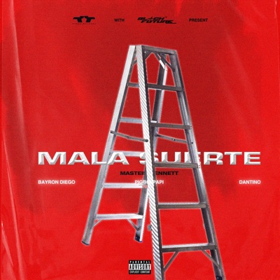 Mala Suerte (feat. Bayron Diego, PigBoi Papi & Dantino) - Single