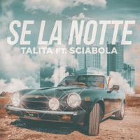 Se La Notte (feat. Sciabola) - Single - Talita