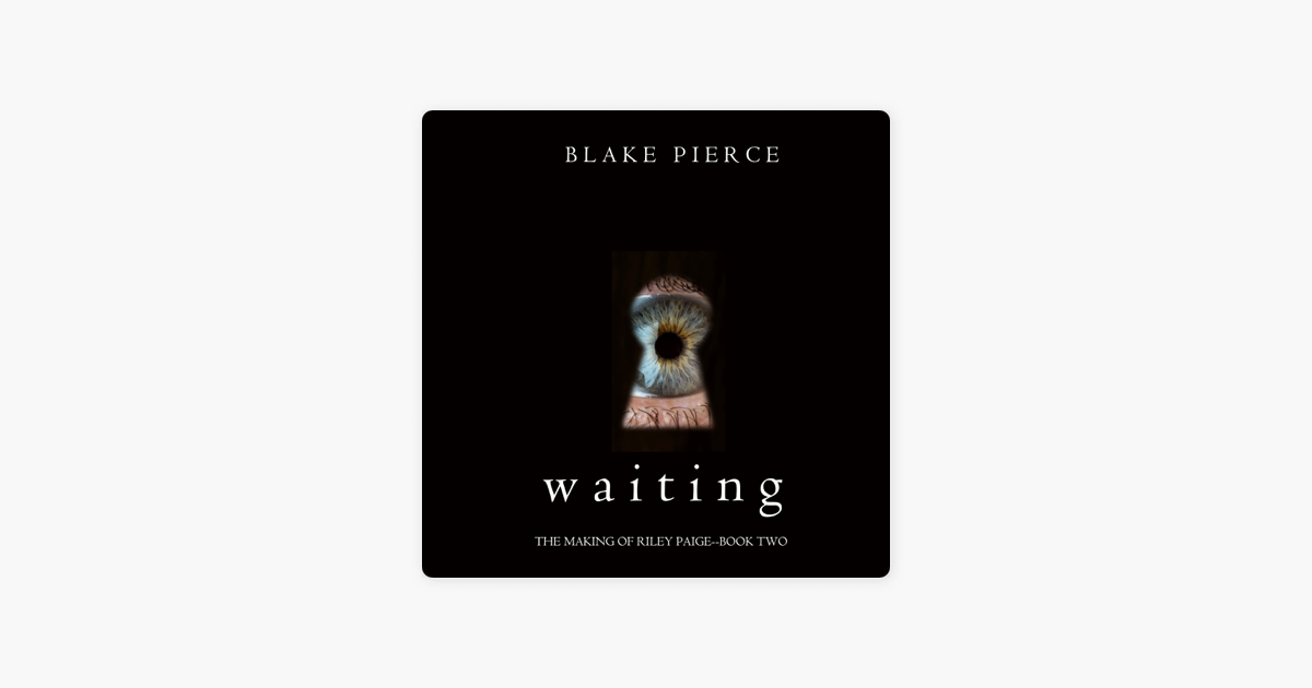 Waiting: The Making of Riley Paige, Book 2 - Blake Pierce Waiting: The Making of Riley Paige, Book 2 - Blake Pierce