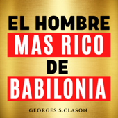 El Hombre Mas Rico De Babilonia [The Richest Man in Babylon] - George S. Clason Cover Art
