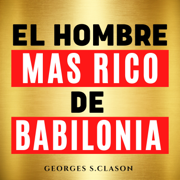 audiobook El Hombre Mas Rico De Babilonia [The Richest Man in Babylon]