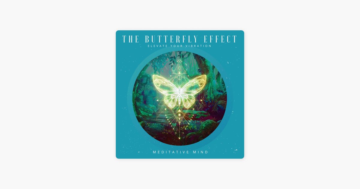 The Butterfly Effect : Elevate Your Vibration - Album by Meditative Mind