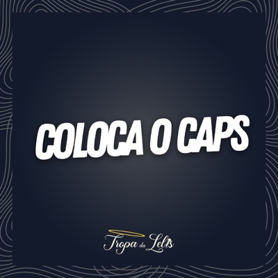 Coloca o Caps (feat. TROPA DA LELIS) - Single