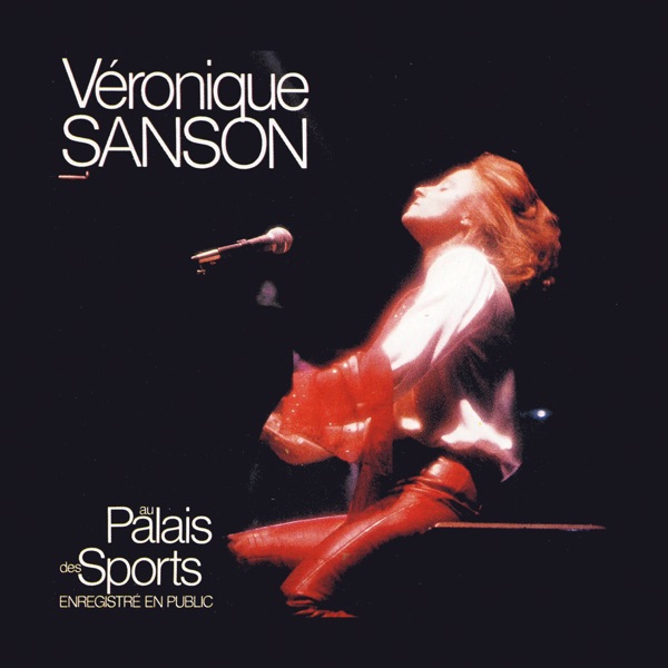 Au Palais des Sports (Live au Palais des Sports, 1981) [Remastérisé en 2008] - Véronique Sanson