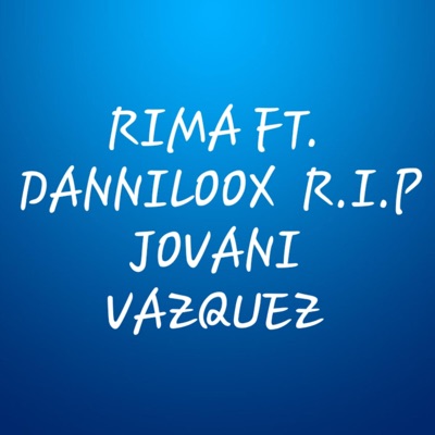 R.I.P Jovani Vazquez (feat. Danniloox) - Single
