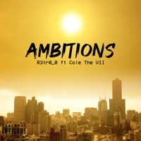 Ambitions (feat. Cole the VII) - Single - R3tr0_0