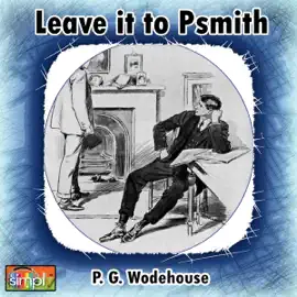 Leave It to Psmith (Unabridged)