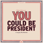 Theo Katzman - You Could Be President