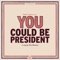 You Could Be President - Theo Katzman lyrics