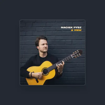 Listen to Maciek Pysz, watch music videos, read bio, see tour dates & more!