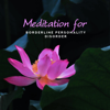 Meditation for Borderline Personality Disorder: Achieve Peace and Harmony, Sound Therapy for Mental Health - Zen Meditation Music Academy