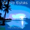 Si No Estas - Tevan760 lyrics