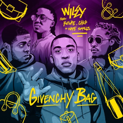 Givenchy Bag - Wiley Feat. Nafe Smallz, Chip & Future | Shazam