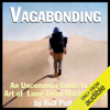 Vagabonding: An Uncommon Guide to the Art of Long-Term World Travel (Unabridged) - Rolf Potts