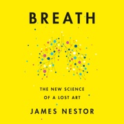 audiobook Breath: The New Science of a Lost Art (Unabridged) - James Nestor