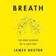 audiobook Breath: The New Science of a Lost Art (Unabridged)