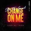 Change on Me - Single