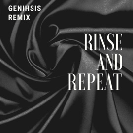 Rinse and Repeat (Genihsis Remix) [Remix] Emmillienne