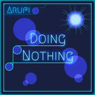 Arufiの「Doing Nothing - Single」を聴こう。