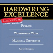 Hardwiring Excellence: Purpose, Worthwhile Work, Making a Difference (Unabridged) - Quint Studer