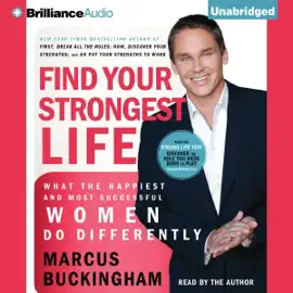 Find Your Strongest Life: What the Happiest and Most Successful Women Do Differently (Unabridged)