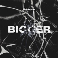 Bigger - Single - Behenno