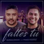 Que No Me Faltes Tú (feat. Franco Figueroa) artwork