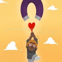 Love Is Magnetic (feat. Blame One & Paul Russell) - Single - Beleaf