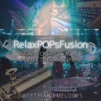 RelaxPOPsFusion vol.8 (Anime "Chain saw Man" episode.7-9 ending song) - EP