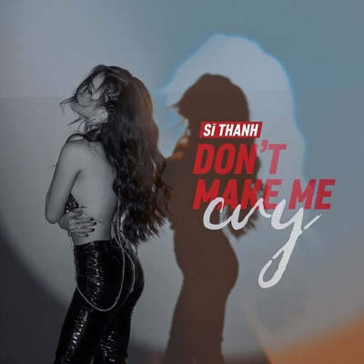 Don'T Make Me Cry - Single