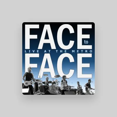 Listen to Face to Face, watch music videos, read bio, see tour dates & more!