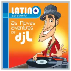 Latino apresenta as Novas Aventuras de DJL - Latino
