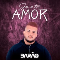 Sem o Teu Amor - Single - MC Barão