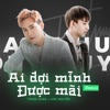 Ai Đợi Mình Được Mãi (Remix) [feat. Xôn Nguyễn] - Single