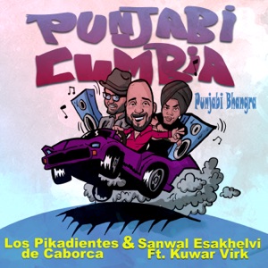 Punjabi Cumbia (Punjabi Bhangra) [feat. Sanwal Esakhelvi & Kuwar Virk]