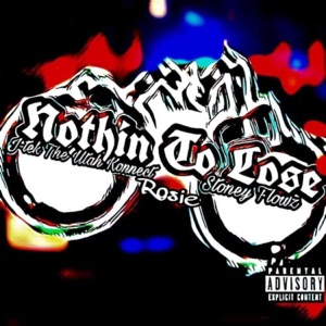 Nothin' to Lose (feat. Stoney Flowz & Rosie)