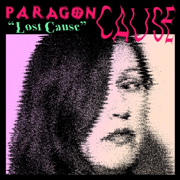 Lost Cause - Single - Paragon Cause