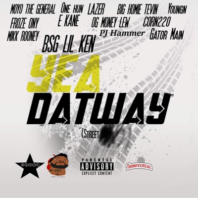 Yea DatWay Street (feat. Big Homie Tevin, Moyo the General, 1hun, Gator Main, O.G. Gator, Lazer, Froze Ony, Corn220, Youngn, PJ Hammer, Mikk Rooney, E.Kane & OG Money Lew) - Single