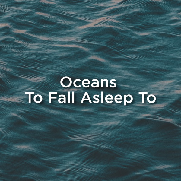 Ocean to Fall Asleep To