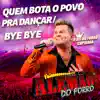 Quem Bota O Povo Pra Dançar Bye Bye Ao Vivo