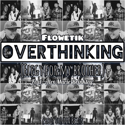 Overthinking (Elegy for My Brother) [feat. Alex Marie Brinkley & Tunna Beatz] - Single