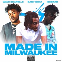 Made in Milwaukee - Single - Baby Goat, Wave Chapelle & IshDARR