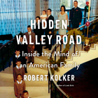 Robert Kolker - Hidden Valley Road: Inside the Mind of an American Family (Unabridged) artwork