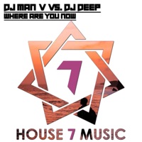 Where Are You Now (DJ Man V vs. DJ Deep) [Radio Edit] - Single - DJ Man V & DJ Deep