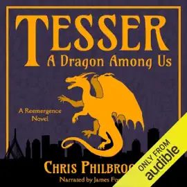 Tesser: A Dragon Among Us: A Reemergence Novel, Book 1 (Unabridged)