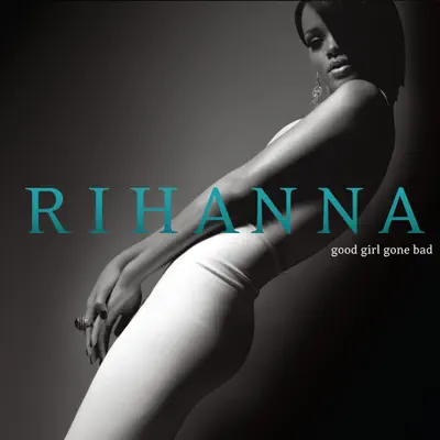 Good Girl Gone Bad - Rihanna