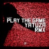 Play the Game (Yatuza Remix) - Single