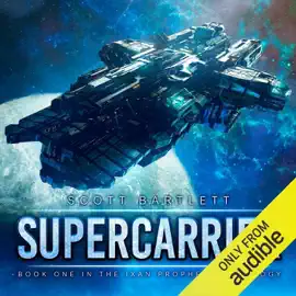 Supercarrier: The Ixan Prophecies Trilogy, Book 1 (Unabridged)