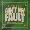 Ain't My Fault (feat. Boosie Badazz) - Single